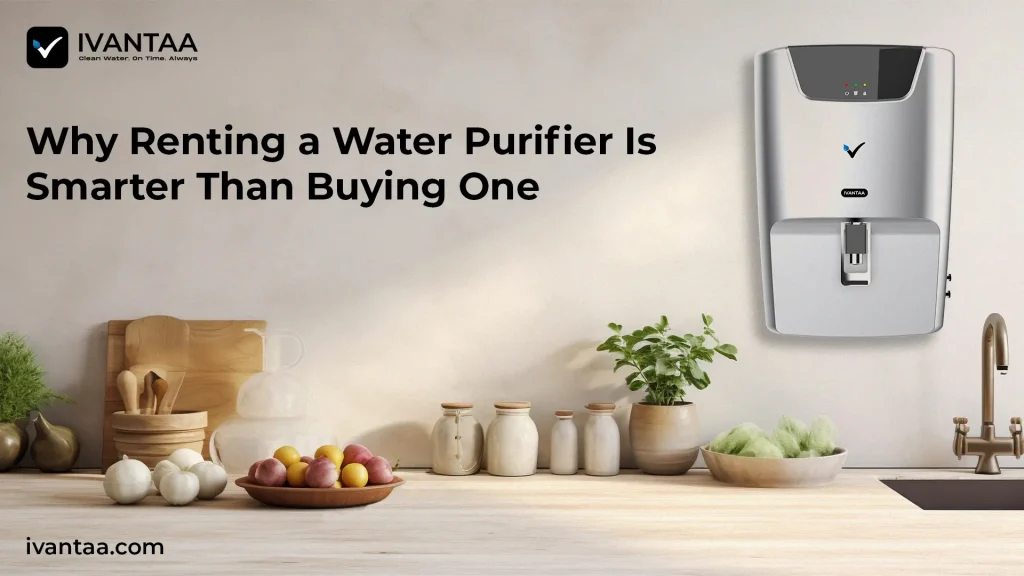 Why Renting a Water Purifier Is Smarter Than Buying One